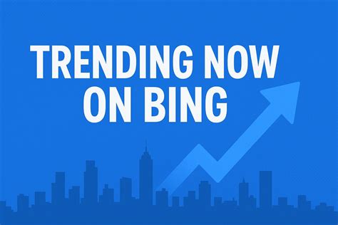 Trending Now On Bing - Current Trending Topics - Today Bing News - balustradellc