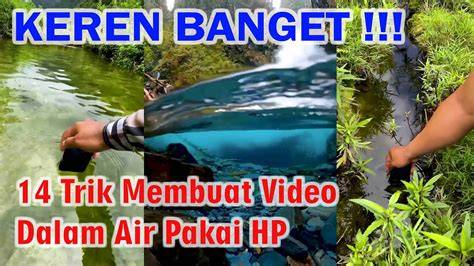 Trik Membuat Video Dalam Air Pakai HP - raincitystudios.com