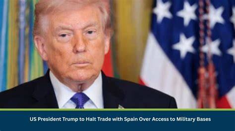Trump threatens to halt US trade with Spain over military bases ... - raincitystudios.com