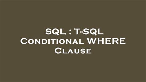 TSQL LAB 2 - Writing Conditional WHERE Clauses