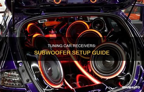 Tuning Car Receivers: Subwoofer Setup Guide - balustradellc
