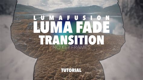 Tutorial: Luma Fade Transition in LumaFusion using … - balustradellc