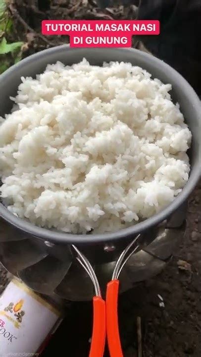 Tutorial : masak nasi di gunung - balustradellc