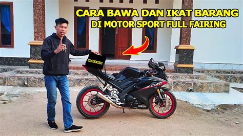 Tutorial cara ikat dan bawa barang di motor sport full fairing dengan ... - balustradellc