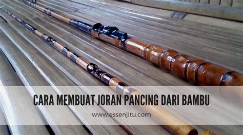 Tutorial Cara Membuat Joran Pancing dari Bambu - balustradellc