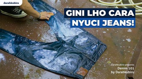TUTORIAL CARA MENCUCI JEANS Episode: Hand Wash - Denim 101 - balustradellc