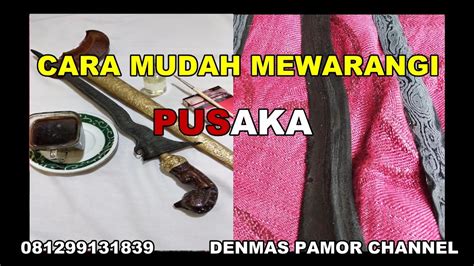 Tutorial cara mewarangi keris mengeluarkan pamor pada bilah pusaka ... - balustradellc