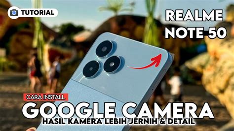 TUTORIAL CARA MUDAH PASANG GCAM DI REALME NOTE 50 - balustradellc