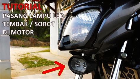 Tutorial Cara Pemasangan Lampu LED Tembak Atau Sorot Di Motor - balustradellc