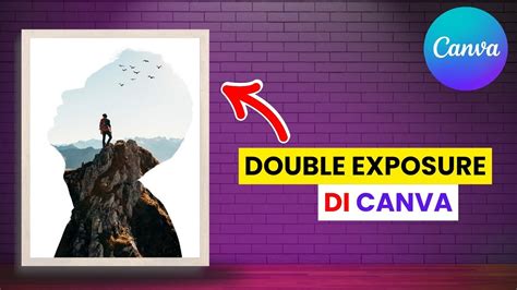 Tutorial Double Exposure di Canva: Cara Mudah - balustradellc
