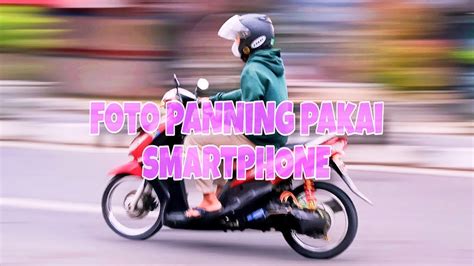TUTORIAL FOTO PANNING | FOKUS PADA PENGENDARA | BELAJAR … - balustradellc