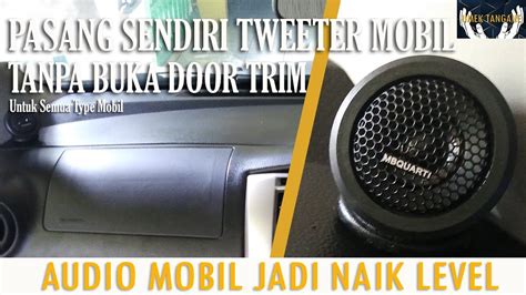Tutorial Lengkap Pasang Speaker Tweeter Mobil - balustradellc