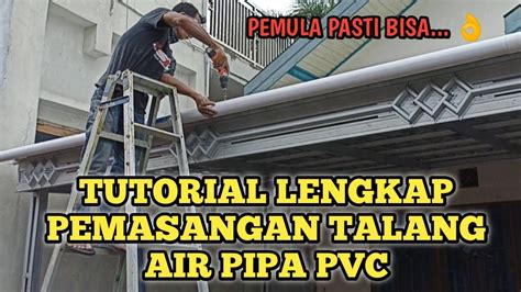 TUTORIAL LENGKAP PASANG TALANG AIR PVC KANOPI BAJA … - balustradellc