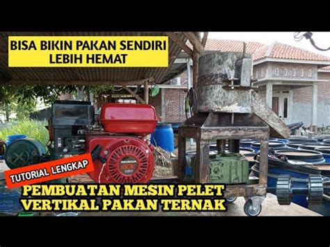 TUTORIAL LENGKAP PEMBUATAN MESIN PELET VERTIKAL - raincitystudios.com