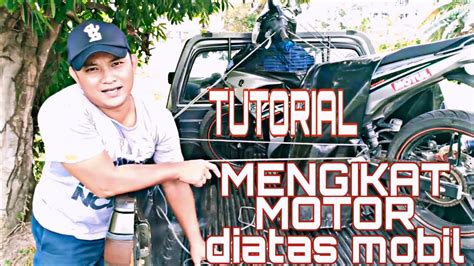 Tutorial mengikat motor diatas mobil - balustradellc