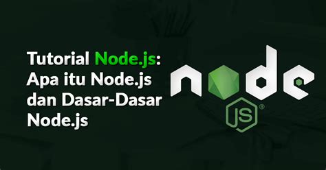 Tutorial Node.js: Apa itu Node.js dan dasar-dasar Node.js - coolestguyplanet.net
