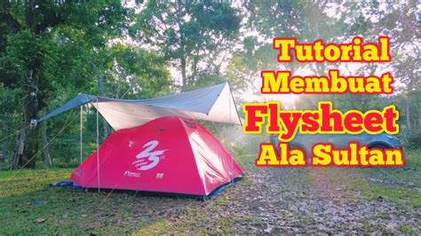 Tutorial pasang flysheet tenda seperti sultan - balustradellc