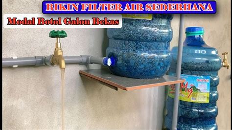 Tutorial Pembuatan Filter Air sederhana modal galon bekas - balustradellc
