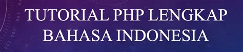 Tutorial PHP Lengkap dalam Bahasa Indonesia - panachespalon.com