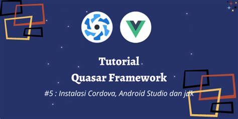 Tutorial Quasar #5 : Instalasi Cordova, Android Studio … - coolestguyplanet.net