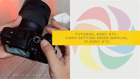 Tutorial Sony A7II Indonesia : Cara Setting Manual di Kamera - balustradellc