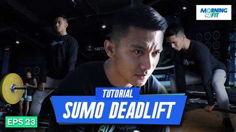TUTORIAL SUMO DEADLIFT UNTUK PEMULA | EPS 24 - balustradellc