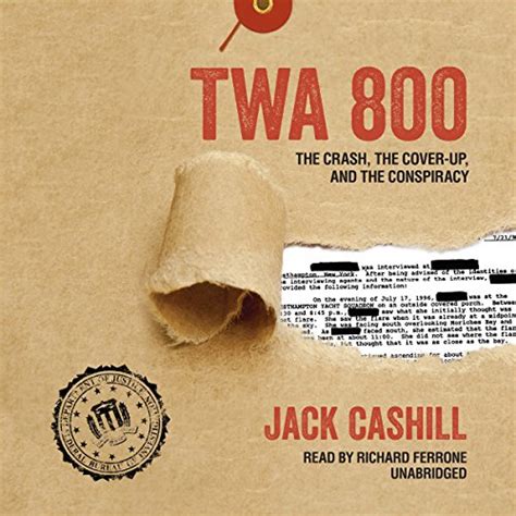 TWA 800 The Crash the Cover Up and the Conspiracy