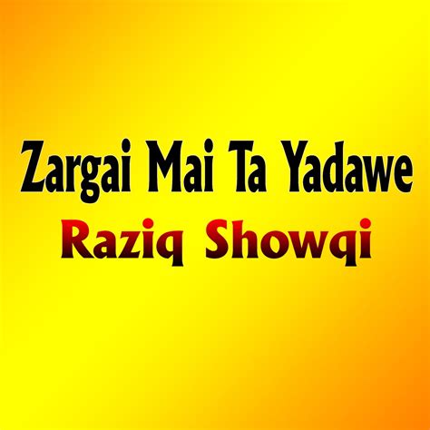 Ta Yadawe Zargai Mi Ta Yadawe Raziq Showqi New …