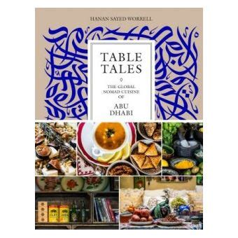 Full Download Table Tales Exploring Culinary Diversity In Abu Dhabi By Hanan Sayed Worrell
