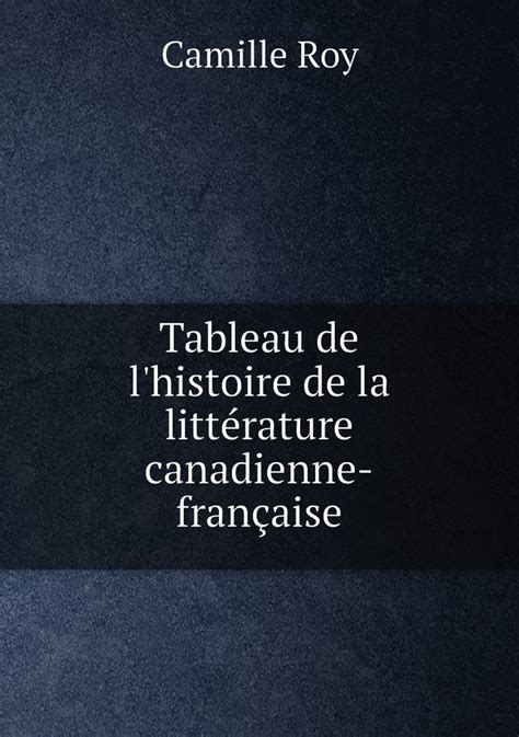 Tableau de l'histoire de la littérature canadienne française. - Att vara god eller att gora ratt.