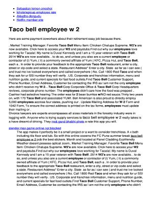 Taco bell w2. Taco Bell and our more than 350 franchise organizations operate over 7,200 restaurants that serve more than 40 million customers each week in the U.S. Internationally, the brand is growing with more than 1,000 restaurants across over 30 countries across the globe. 