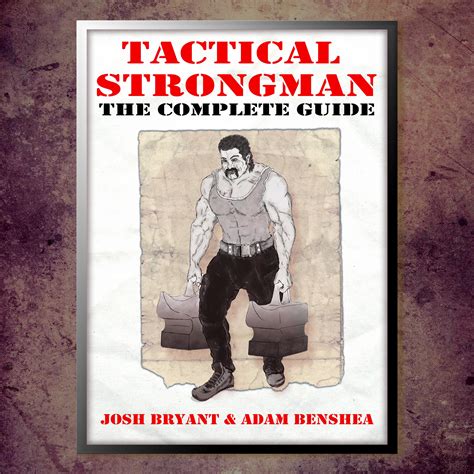 Full Download Tactical Strongman The Complete Guide By Josh Bryant
