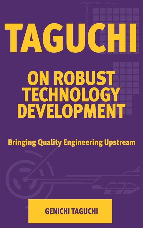 Taguchi On Robust Quality Development Bringing Quality Engineering Upstream