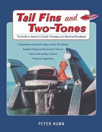Tail fins and two tones the guide to america s classic fiberglass and aluminum runabouts. - Alcatel lucent 9361 guida per l'utente.