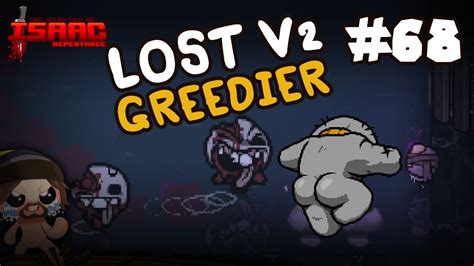 Tainted lost greedier. The Binding of Isaac. The official subreddit for Edmund McMillen's Zelda-inspired roguelite, The Binding of Isaac! 324K Members. 1.3K Online. Top 1% Rank by size. r/bindingofisaac. 