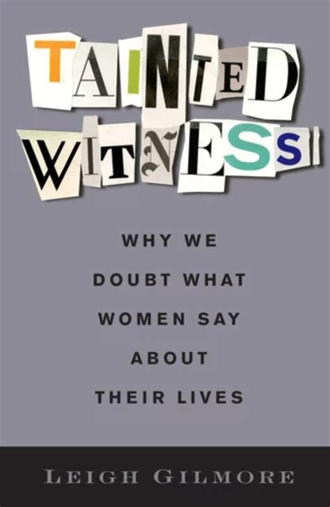 Read Tainted Witness Why We Doubt What Women Say About Their Lives Gender And Culture Series By Leigh Gilmore