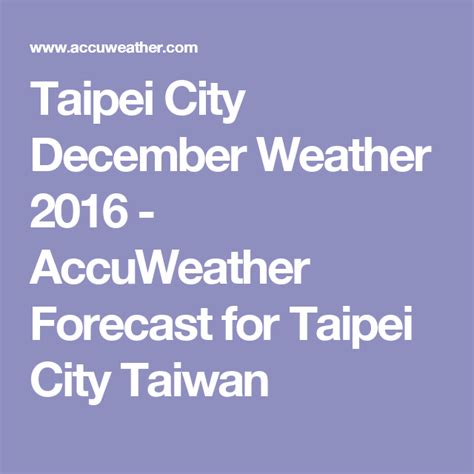 Taipei City, Taipei City, Taiwan Monthly Weather AccuWeather