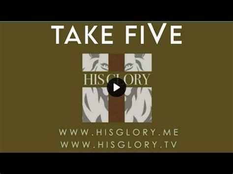 Take five his glory. New Take Five with Julie Green premieres Today at 12:30 pm EDT on His Glory TV. Join the live conversation and chat with fellow Christians at:... 