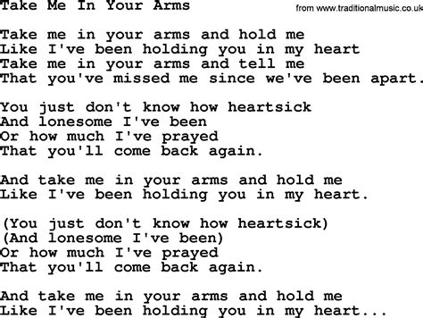 Take me in your arms song. Take Me in Your Arms may refer to: Take Me in Your Arms (Lil Suzy song) Take Me in Your Arms (Eddy Arnold song) Take Me in Your Arms (Rock Me a Little While), a song written by Holland–Dozier–Holland. Take Me in Your Arms (film), a 1954 Mexican drama film. This disambiguation page lists articles associated with the title Take Me in Your ... 