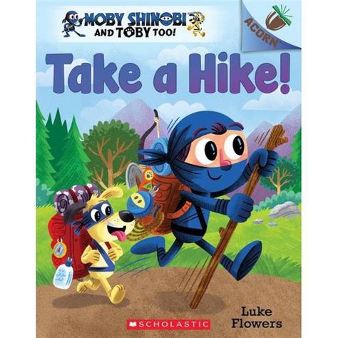 Full Download Take A Hike An Acorn Book Moby Shinobi And Toby Too 2 By Luke Flowers
