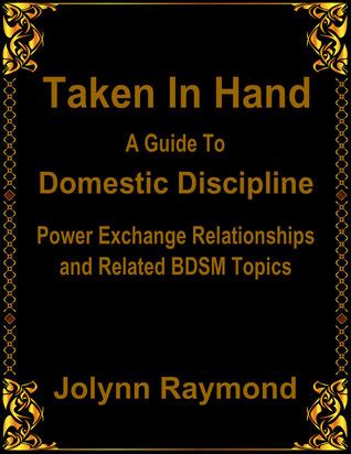 Taken in hand a guide to domestic discipline power exchange relationships and related bdsm topics. - Evinrude 6 hp outboard motor manual.