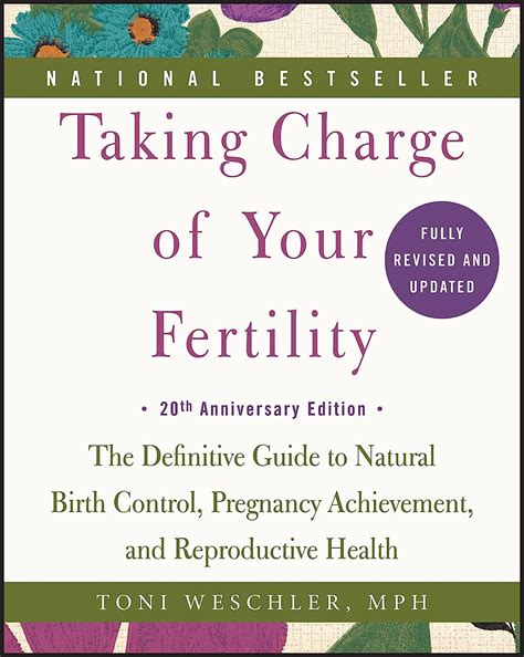 Read Online Taking Charge Of Your Fertility The Definitive Guide To Natural Birth Control Pregnancy Achievement And Reproductive Health By Toni Weschler