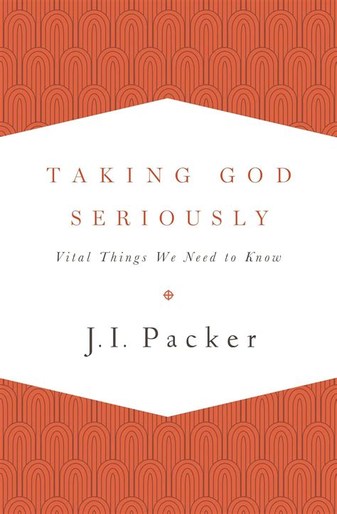 Read Taking God Seriously Vital Things We Need To Know By Ji Packer