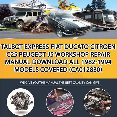 Talbot express fiat ducato citroen c25 peugeot j5 workshop repair manual all 1982 1994 models covered. - Briggs and stratton 550 series 127cc manual.