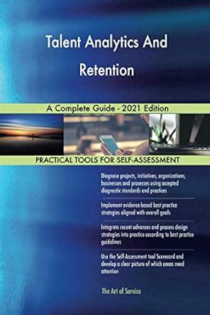Talent Analytics And Retention Strategy A Complete Guide 2020 Edition