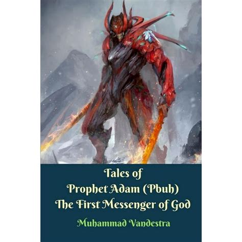 Tales of Prophet Adam Pbuh The First Messenger of God