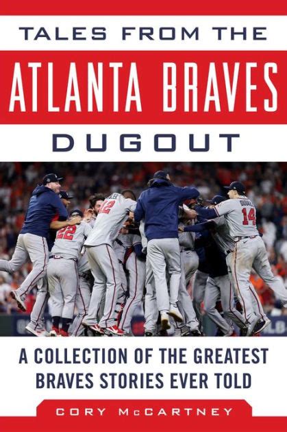 Full Download Tales From The Atlanta Braves Dugout A Collection Of The Greatest Braves Stories Ever Told By Cory Mccartney