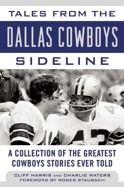 Read Online Tales From The Dallas Cowboys Sideline A Collection Of The Greatest Cowboys Stories Ever Told By Cliff Harris