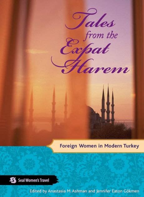 Download Tales From The Expat Harem Foreign Women In Modern Turkey By Anastasia M Ashman