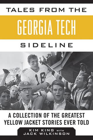 Read Online Tales From The Georgia Tech Sideline A Collection Of The Greatest Yellow Jacket Stories Ever Told By Kim King